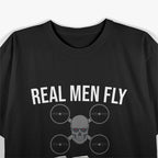 Drone Pilot - Real Men Fly FPV T-Shirt