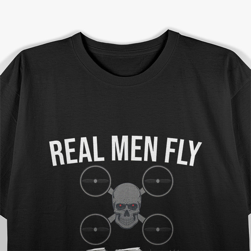 Drone Pilot - Real Men Fly FPV T-Shirt