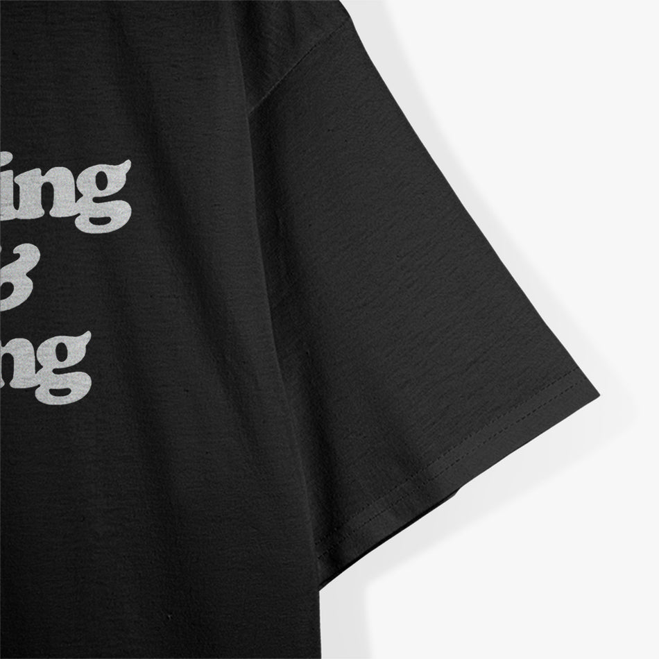 Everything Hurts & I’m Dying - Funny Lazy Day Humor T-Shirt