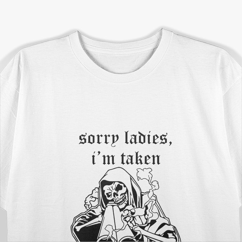 Sorry Ladies, I’m Taken - Taken a Shyt Funny Humor T-Shirt