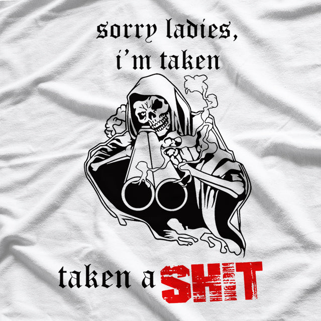 Sorry Ladies, I’m Taken - Taken a Shyt Funny Humor T-Shirt