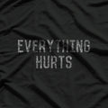 Everything Hurts – Powered by Pain and Humor T-Shirt