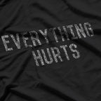 Everything Hurts – Powered by Pain and Humor T-Shirt