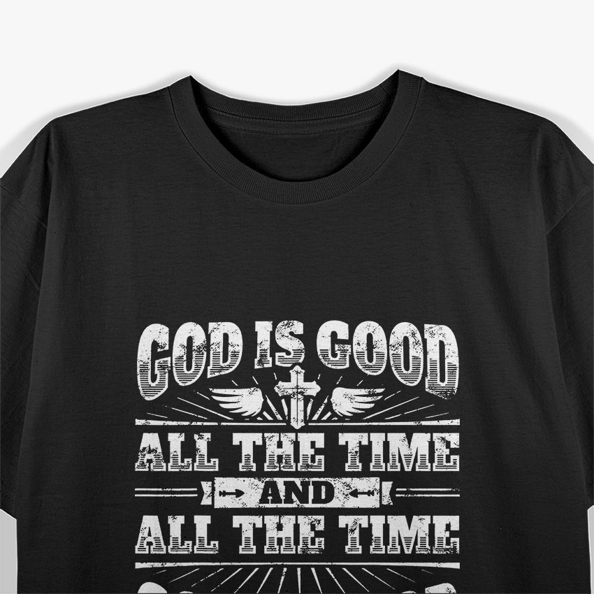 God Is Good All the Time Cool Christian Saying T-Shirt