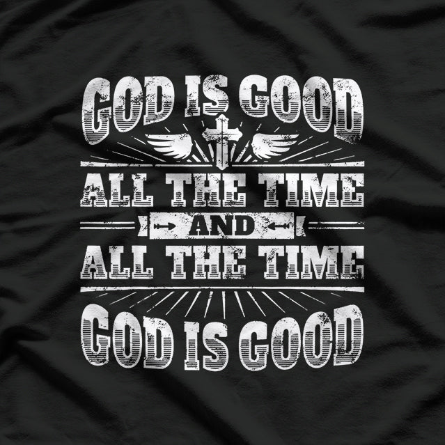 God Is Good All the Time Cool Christian Saying T-Shirt
