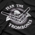 Fear the Trombones - A Bold Statement for Brass Players T-Shirt
