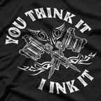 You Think It I Ink It Funny Saying Tattoo Artist Tattooist T-Shirt