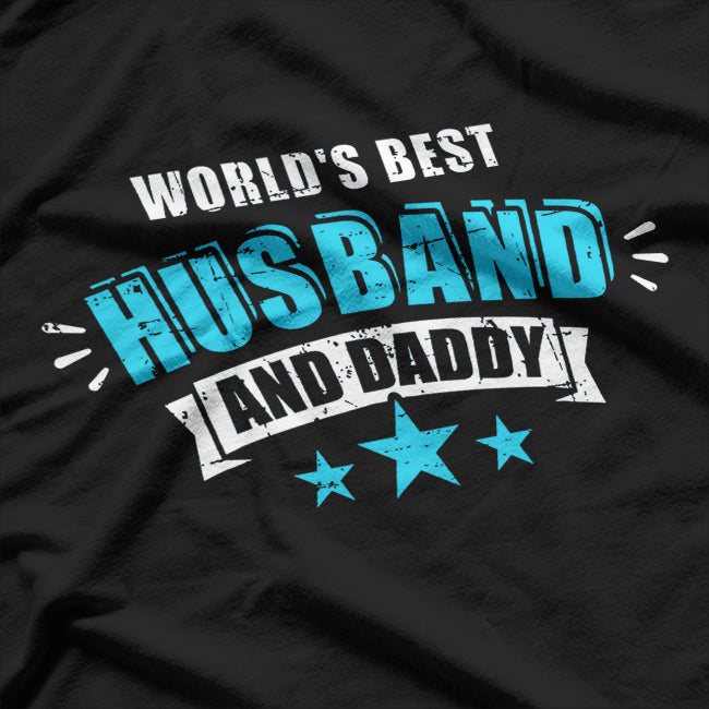 World’s Best Husband & Dad - Father’s Day Gift T-Shirt