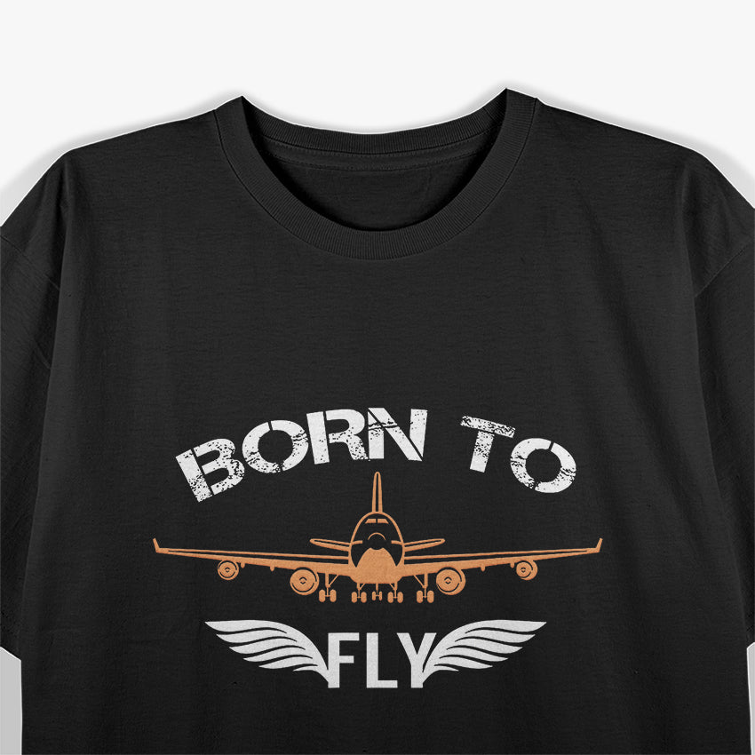 Born To Fly - Aviation Lover T-Shirt
