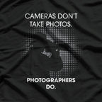 Cameras Don't Take Photos Saying Photography, Photographer T-Shirt