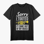 Funny Trumpet Player - Sorry I Tooted Brass Band Humor T-Shirt