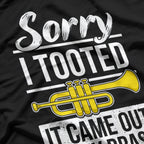 Funny Trumpet Player - Sorry I Tooted Brass Band Humor T-Shirt