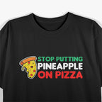 Stop Putting Pineapple on Pizza - A Pizza Purist’s T-Shirt