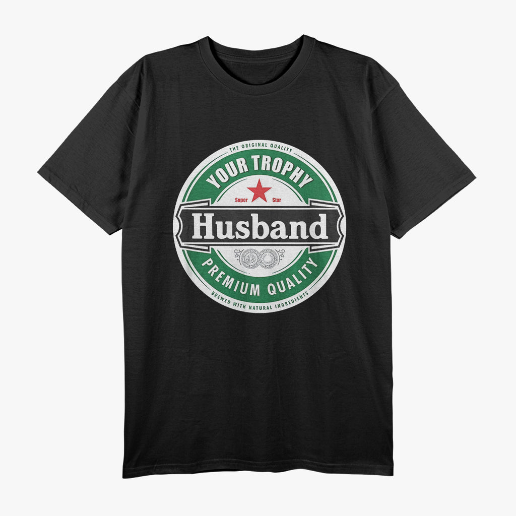 Your Trophy Husband - Funny Married Life Humor T-Shirt