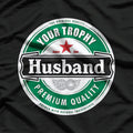 Your Trophy Husband - Funny Married Life Humor T-Shirt