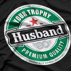 Your Trophy Husband - Funny Married Life Humor T-Shirt