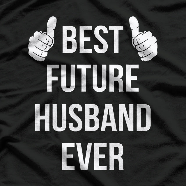 Best Future Husband Ever - Funny Husband-to-Be Fiancé T-Shirt