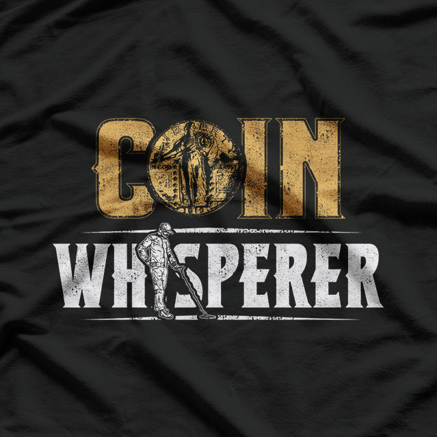 Coin Whisperer, Metal Detecting Treasure Hunt T-Shirt