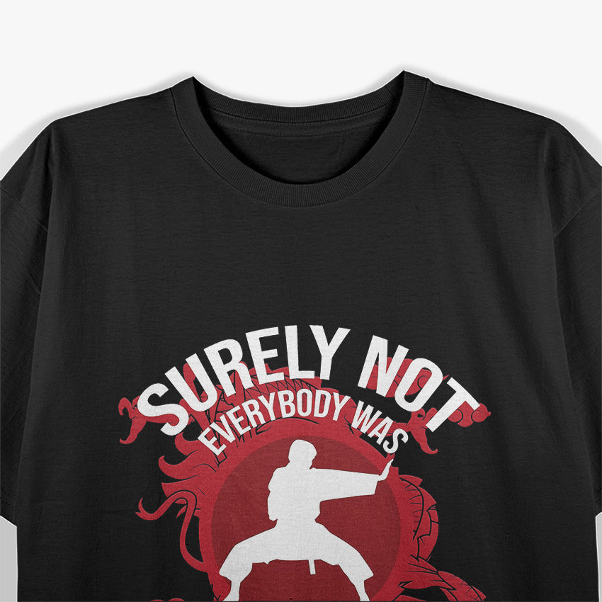 Kung Fu Fighting Fan - Surely Not Everyone Was Fighting T-Shirt