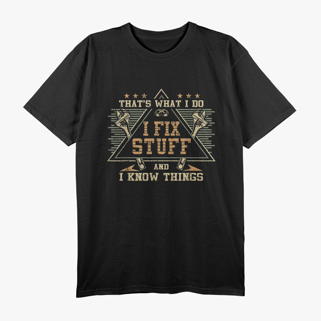 That's What I Do I Fix Stuff And I Know Things Funny Saying T-Shirt