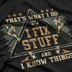 That's What I Do I Fix Stuff And I Know Things Funny Saying T-Shirt