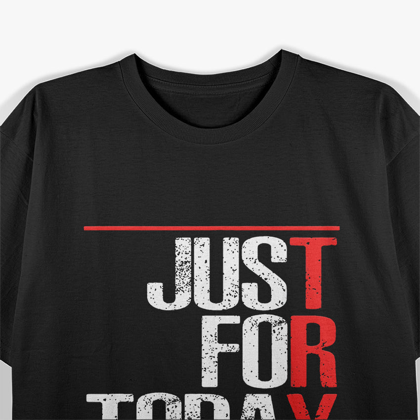 Just For Today - Try T-Shirt