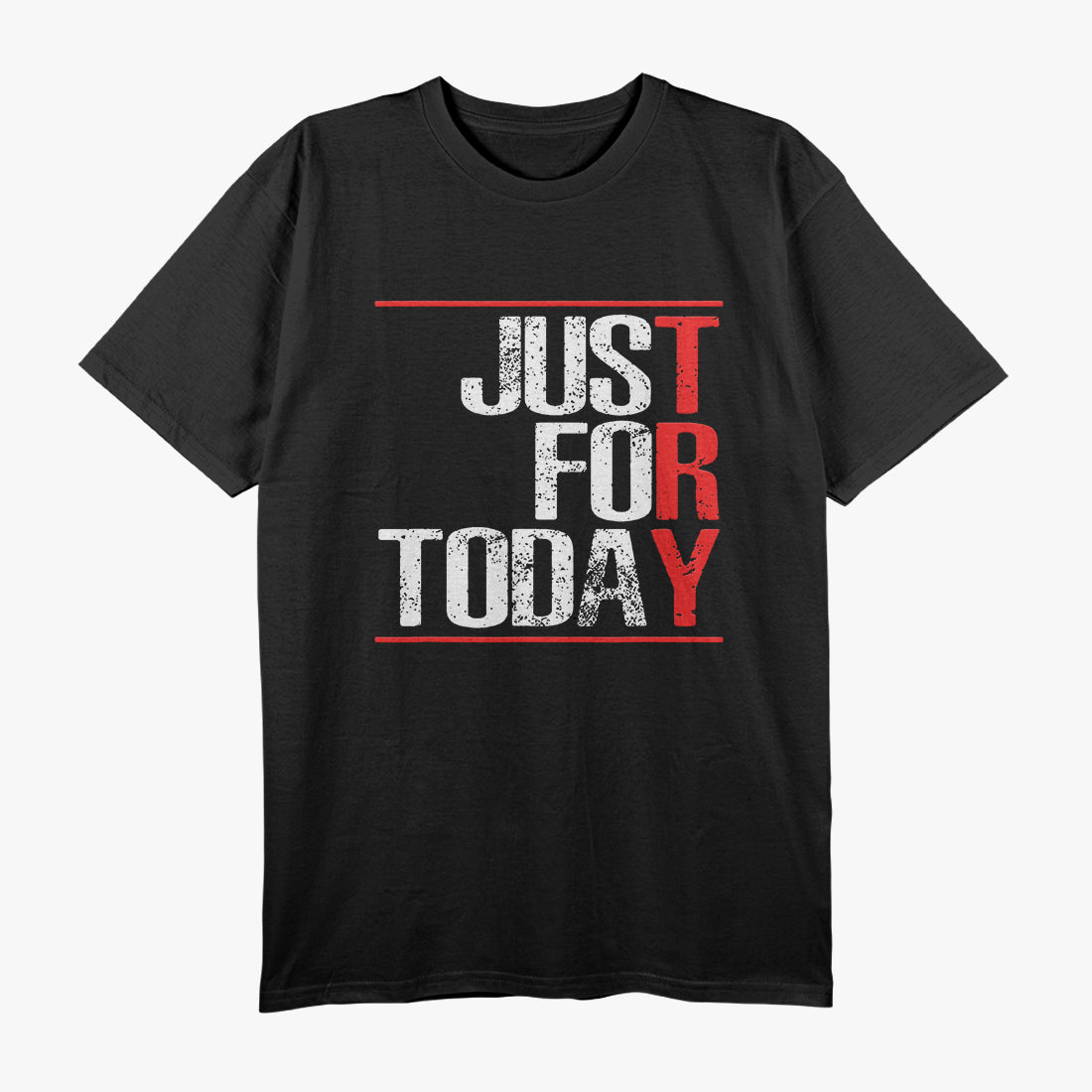 Just For Today - Try T-Shirt