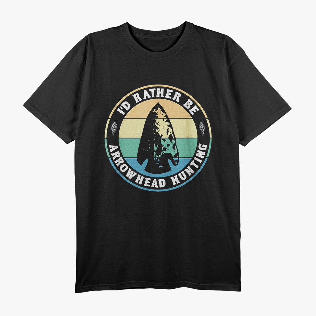 I'd Rather Be Arrowhead Hunting T-Shirt