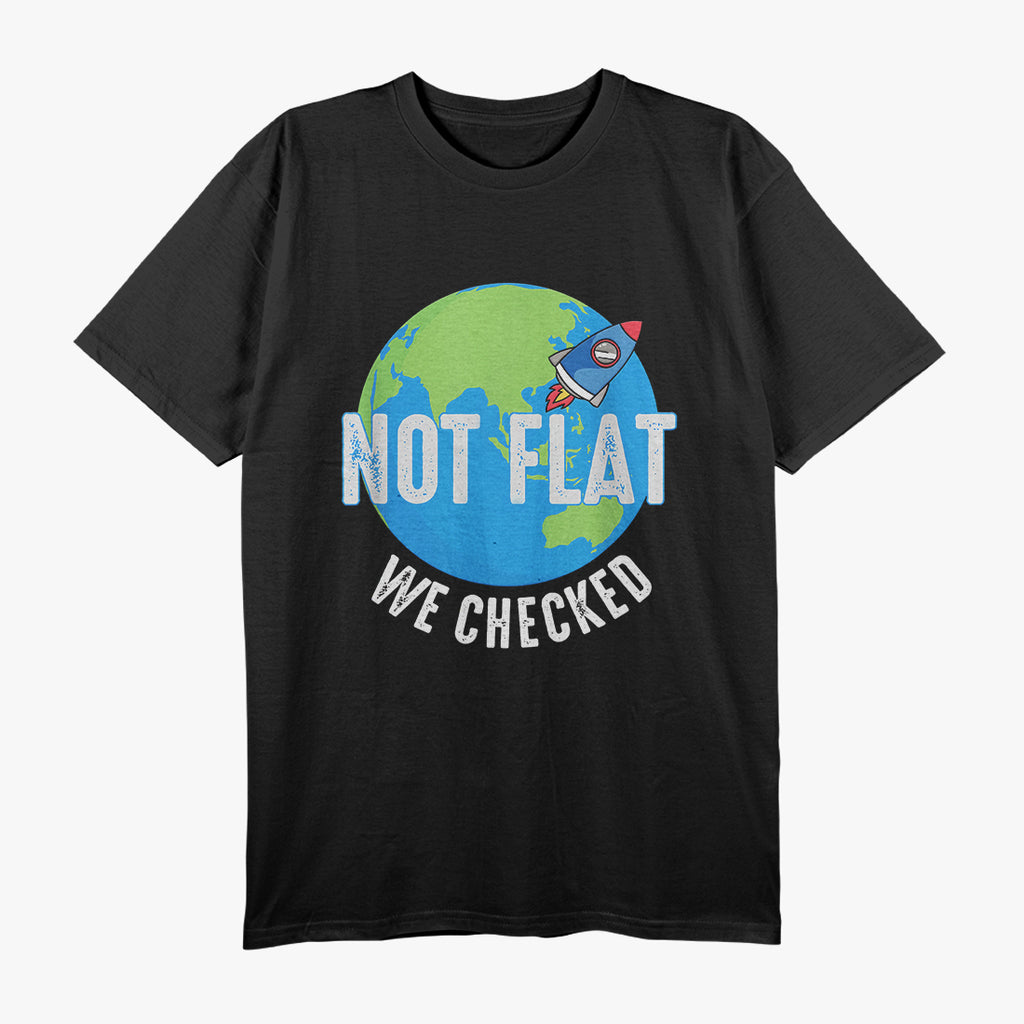 Not Flat, We Checked - Hilarious Flat Earth Map Joke T-Shirt
