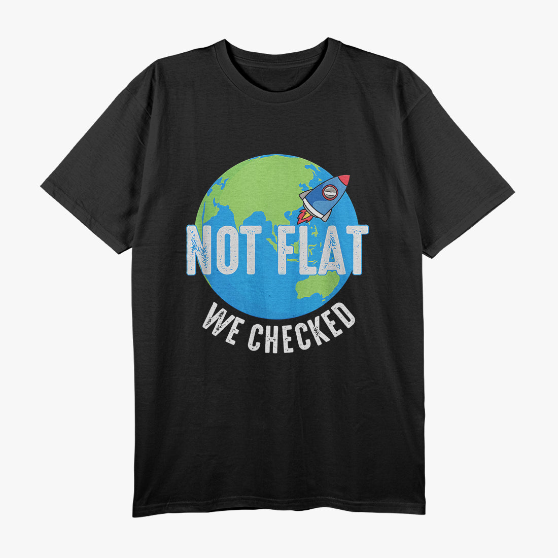 Not Flat, We Checked - Hilarious Flat Earth Map Joke T-Shirt