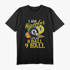 I Am a Bipooler, I Play 8 Ball and 9 Ball – Pool Billiards Enthusiast T-Shirt