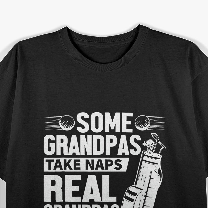 Real Grandpas Play Golf - The Ultimate Grandpa Sport T-Shirt