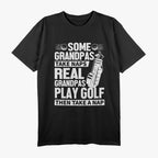 Real Grandpas Play Golf - The Ultimate Grandpa Sport T-Shirt