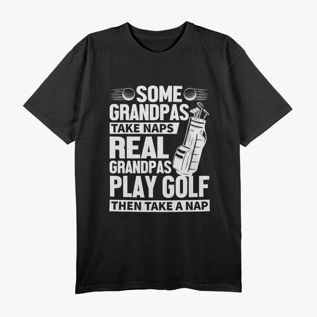 Real Grandpas Play Golf - The Ultimate Grandpa Sport T-Shirt