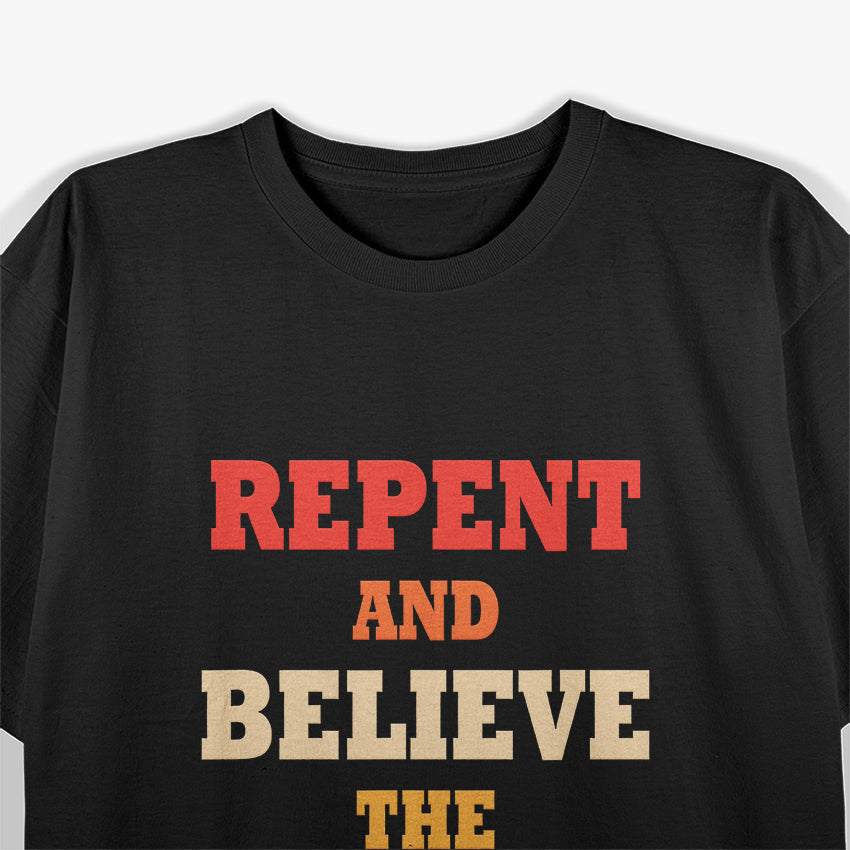 Repent and Believe Gospel Message Christian T-Shirt
