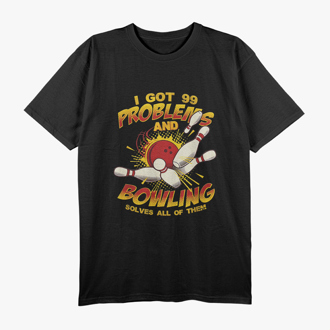 I Get 99 Problems and Bowling Solves All of Them – Funny Bowling Design T-Shirt
