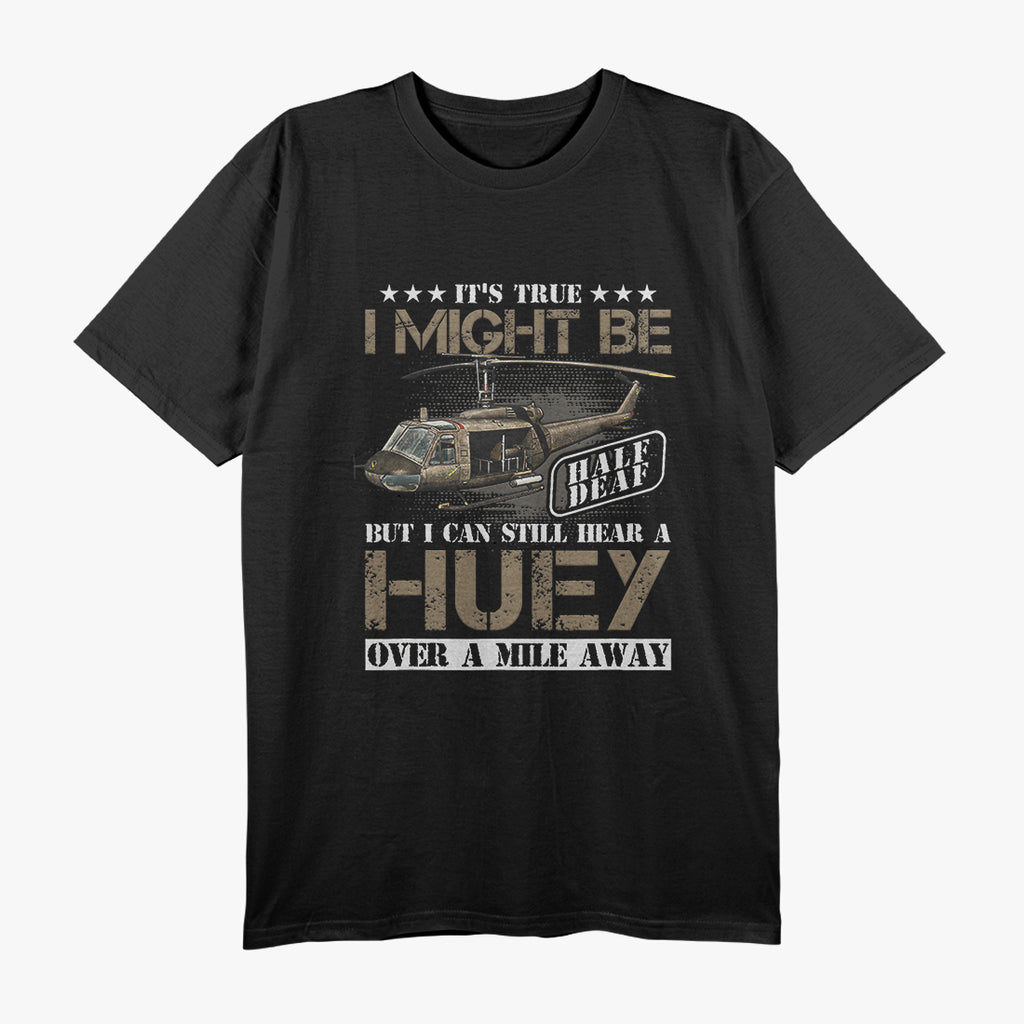 Hear a Huey a Away Vietnam Veteran Uh1 Huey Helicopter T-Shirt