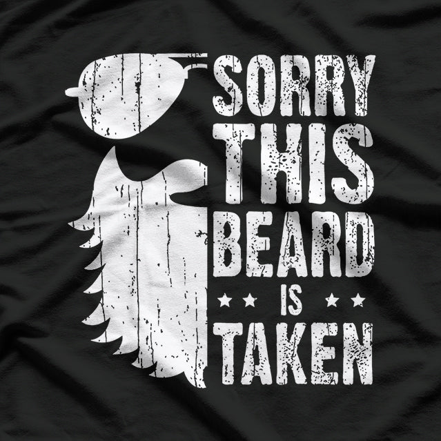 Sorry, This Beard Is Taken - Funny Valentine’s Day Bearded Man T-Shirt