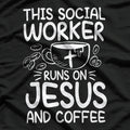 This Social Worker Runs on Jesus and Coffee - Inspirational T-Shirt