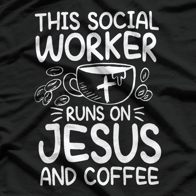 This Social Worker Runs on Jesus and Coffee - Inspirational T-Shirt