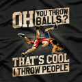 Wrestling I Throw People Funny Gift For Wrestler Backside T-Shirt