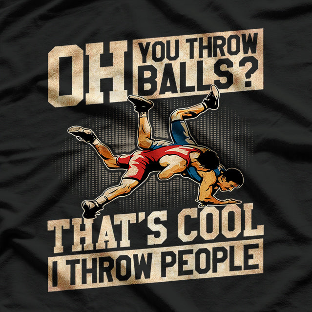 Wrestling I Throw People Funny Gift For Wrestler Backside T-Shirt