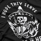 I Hope They Serve Tacos in Hell - Funny Taco Lover T-Shirt