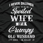 I Never Dreamed I’d Be a Spoiled Wife - Funny Marriage Humor T-Shirt