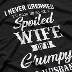 I Never Dreamed I’d Be a Spoiled Wife - Funny Marriage Humor T-Shirt