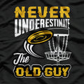 Never Underestimate The Old Guy Funny Disc Golf T-Shirt