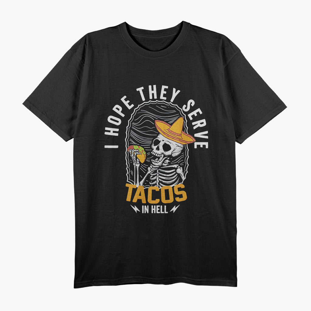 Skeleton Eating Tacos in Hell - Funny Food Lover T-Shirt