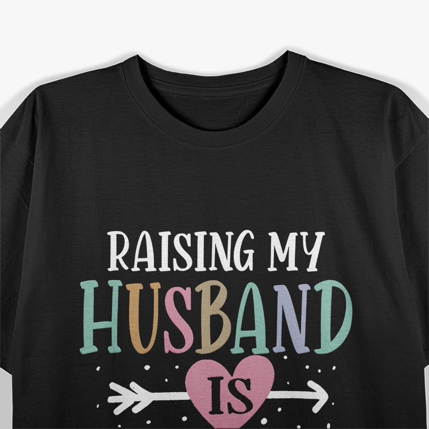 Raising My Husband is Exhausting - Funny Sarcastic Wife T-Shirt