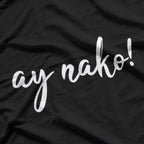 Ay Nako Funny Filipino Slang Pinoy Pride Humor T-Shirt