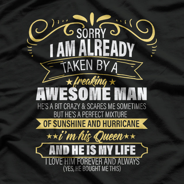 Sorry, I Am Already Taken - Funny Relationship Humor T-Shirt